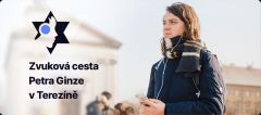 Zvuková cesta Petra Ginze v Terezíně